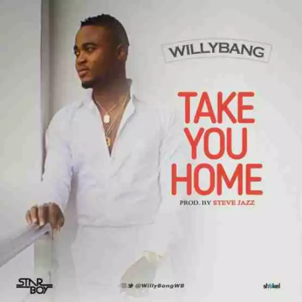 Willy Bang - Take You Home